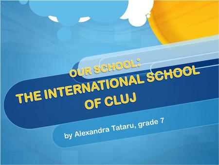 OUR SCHOOL: THE INTERNATIONAL SCHOOL OF CLUJ