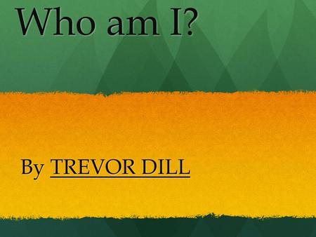 By TREVOR DILL Who am I?. I’m an Indian. I was born on March 3, 1840 in Wallowa Valley, Oregon.
