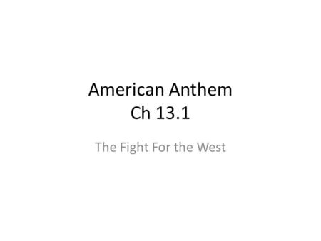 American Anthem Ch 13.1 The Fight For the West.