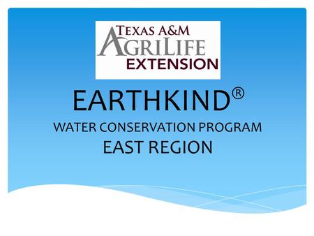 EARTHKIND ® WATER CONSERVATION PROGRAM EAST REGION.