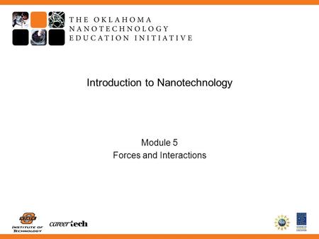 Introduction to Nanotechnology Module 5 Forces and Interactions.