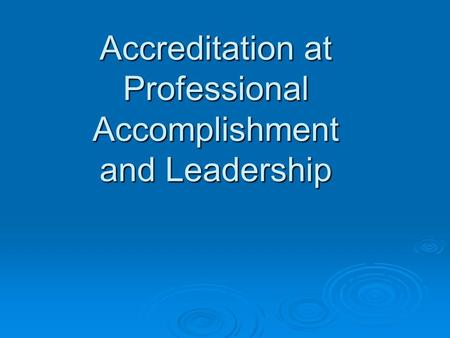 Accreditation at Professional Accomplishment and Leadership.