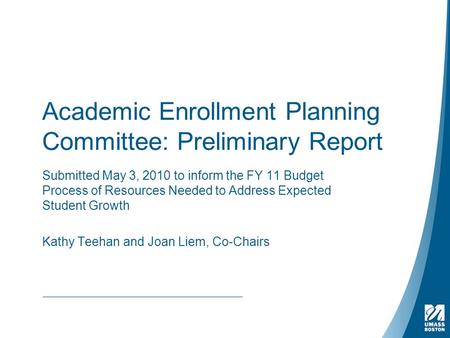 Academic Enrollment Planning Committee: Preliminary Report Submitted May 3, 2010 to inform the FY 11 Budget Process of Resources Needed to Address Expected.