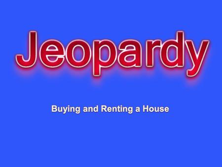 General Info Types of Houses Legal Terms Costs of Renting Costs of Buying 10 20 30 40 50.