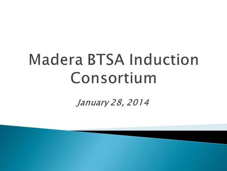 January 28, 2014.  112 Participating Teachers—up from 94  53 Support Providers  Program Assessment  New EL Standards.