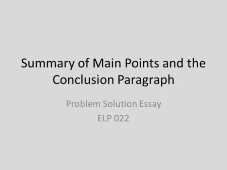 Summary of Main Points and the Conclusion Paragraph
