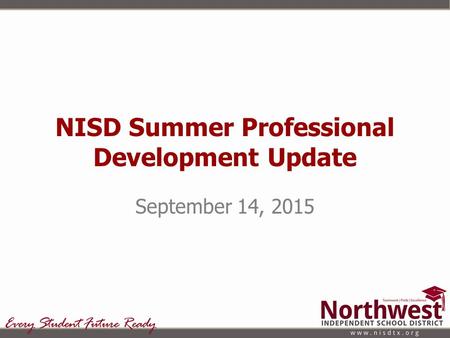 NISD Summer Professional Development Update September 14, 2015.