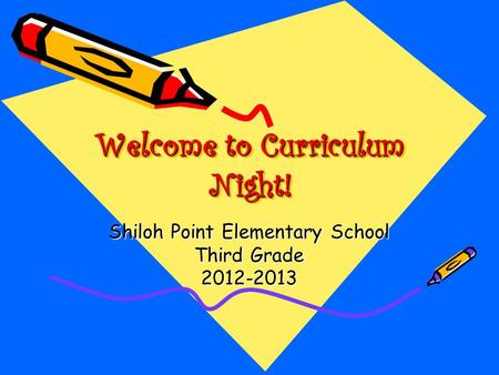 Welcome to Curriculum Night! Shiloh Point Elementary School Third Grade 2012-2013.