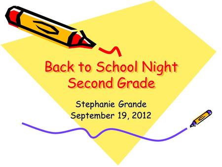 Back to School Night Second Grade Stephanie Grande September 19, 2012.