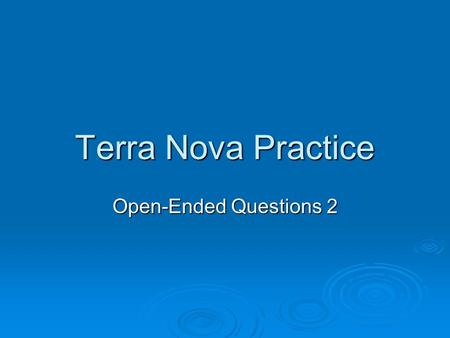 Terra Nova Practice Open-Ended Questions 2. Problem 1  The dimensions of a rectangular kitchen table were 5 ½ feet by 3 ¼ feet. Alice said the dimensions.