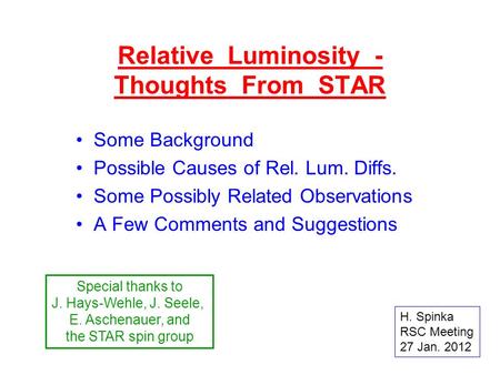 Relative Luminosity - Thoughts From STAR Some Background Possible Causes of Rel. Lum. Diffs. Some Possibly Related Observations A Few Comments and Suggestions.