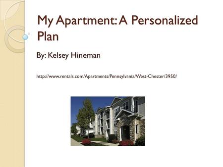 My Apartment: A Personalized Plan By: Kelsey Hineman