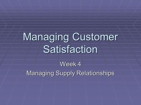 Managing Customer Satisfaction