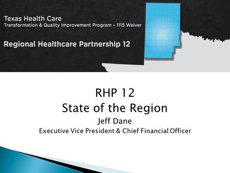 RHP 12 State of the Region Jeff Dane Executive Vice President & Chief Financial Officer.