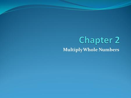 Multiply Whole Numbers. Lesson 1 – Prime Factorization Prime factorization is breaking down a composite number into its prime factors. To find the prime.