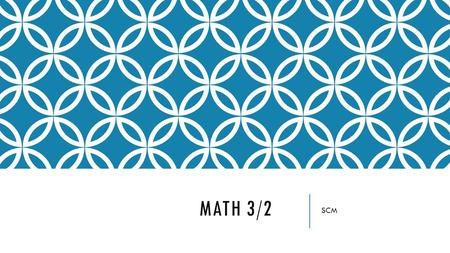 MATH 3/2 SCM. MONDAY: BELL WORK 1) study vocabulary words 2) turn in vocabulary crossword 3) complete the vocabulary quiz 4) complete the variation retake.