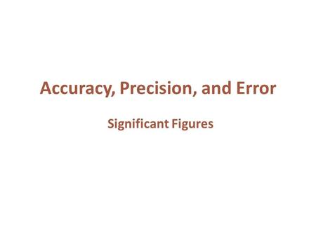 Accuracy, Precision, and Error