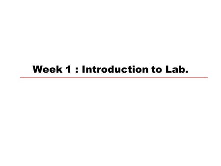Week 1 : Introduction to Lab.
