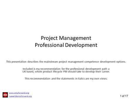 1 of 17 Project Management Professional Development This presentation describes the mainstream project management.