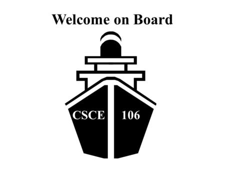 Welcome on Board CSCE 106. Course Information (Lecture 0) Eman Nasr MSc, MPhil, PhD CSCE106 – Fundamentals of Computer Science.
