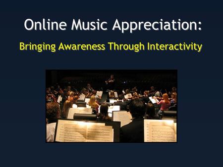 Online Music Appreciation: Bringing Awareness Through Interactivity.