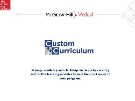 Manage residency and clerkship curricula by creating interactive learning modules to meet the exact needs of your program.
