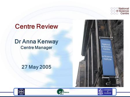 Centre Review Dr Anna Kenway Centre Manager 27 May 2005.