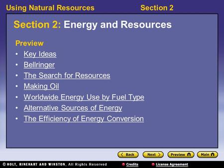 Using Natural ResourcesSection 2 Section 2: Energy and Resources Preview Key Ideas Bellringer The Search for Resources Making Oil Worldwide Energy Use.