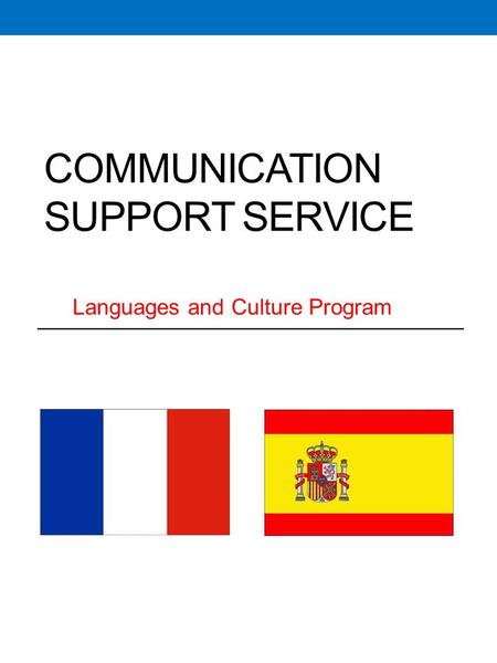 COMMUNICATION SUPPORT SERVICE Languages and Culture Program.