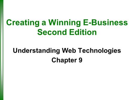 Creating a Winning E-Business Second Edition Understanding Web Technologies Chapter 9.