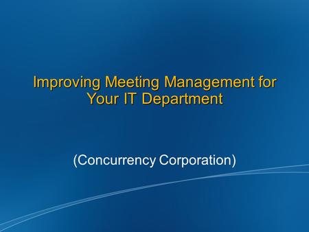 Improving Meeting Management for Your IT Department (Concurrency Corporation)
