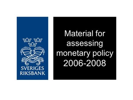 Material for assessing monetary policy 2006-2008.