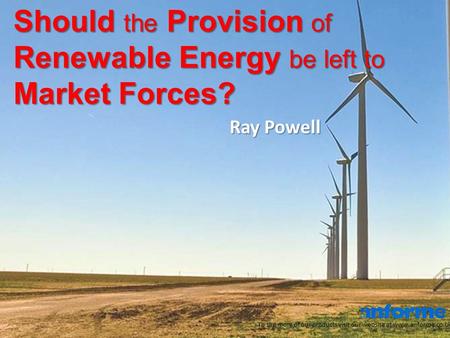 Should the Provision of Renewable Energy be left to Market Forces? To see more of our products visit our website at www.anforme.co.uk Ray Powell.