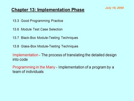 Chapter 13: Implementation Phase 13.3 Good Programming Practice 13.6 Module Test Case Selection 13.7 Black-Box Module-Testing Techniques 13.8 Glass-Box.