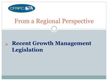  From a Regional Perspective Recent Growth Management Legislation.