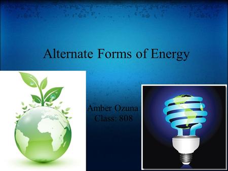 Alternate Forms of Energy Amber Ozuna Class: 808.