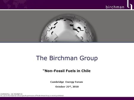 CONFIDENTIAL AND PROPRIETARY Any use of this material without specific permission of The Birchman Group is strictly prohibited. The Birchman Group “Non-Fossil.