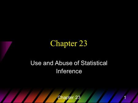 Chapter 231 Use and Abuse of Statistical Inference.