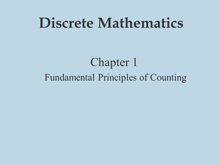 Chapter 1 Fundamental Principles of Counting Discrete Mathematics.