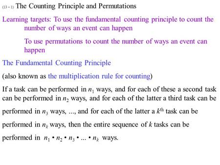 (13 – 1) The Counting Principle and Permutations Learning targets: To use the fundamental counting principle to count the number of ways an event can happen.