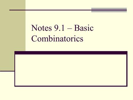 Notes 9.1 – Basic Combinatorics. I. Types of Data 1.) Discrete Data – “Countable”; how many? 2.) Continuous Data – “uncountable”; measurements; you can.