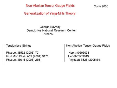 Non-Abelian Tensor Gauge Fields Generalization of Yang-Mills Theory George Savvidy Demokritos National Research Center Athens Tensionless Strings Non-Abelian.