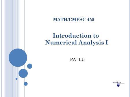 Introduction to Numerical Analysis I MATH/CMPSC 455 PA=LU.
