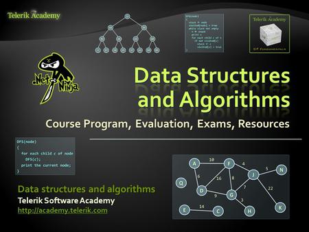 Course Program, Evaluation, Exams, Resources Telerik Software Academy  Data structures and algorithms.