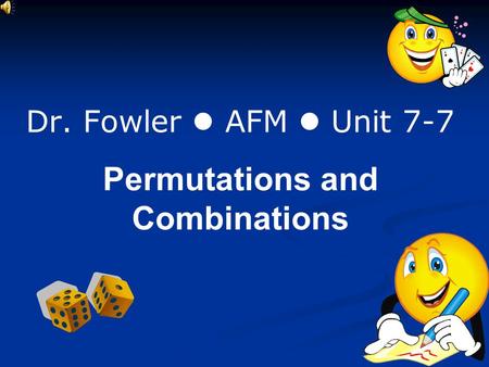 Dr. Fowler AFM Unit 7-7 Permutations and Combinations.