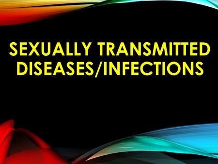 Sexually Transmitted Diseases/Infections