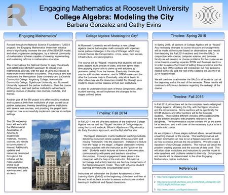 Engaging Mathematics at Roosevelt University College Algebra: Modeling the City Barbara Gonzalez and Cathy Evins Engaging Mathematics 1 Timeline: Fall.