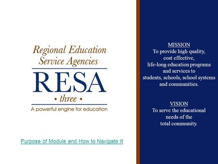 MISSION To provide high quality, cost effective, life-long education programs and services to students, schools, school systems and communities. VISION.