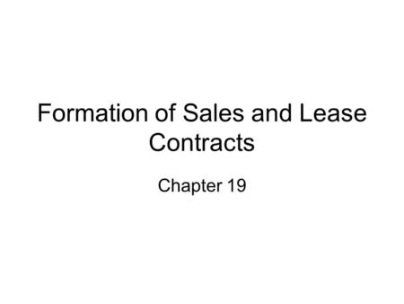 Formation of Sales and Lease Contracts Chapter 19.