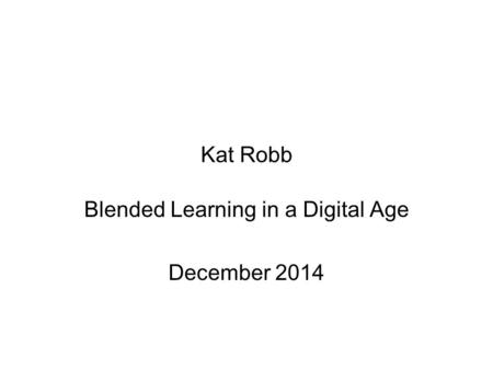 Blended Learning in a Digital Age December 2014